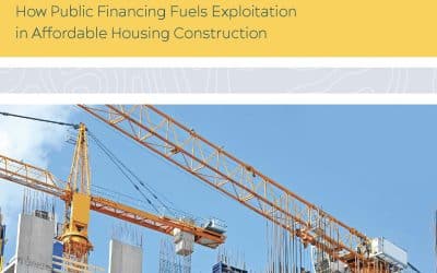 Subsidizing Abuse: How Public Financing Fuels Exploitation in Affordable Housing Construction